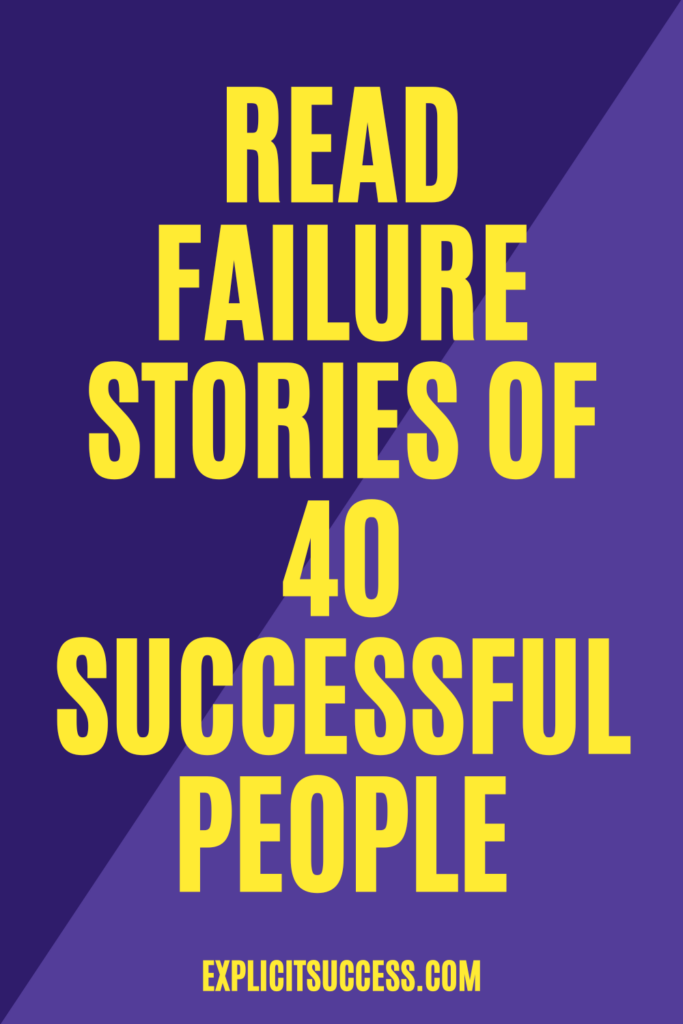 Read FAILURE stories of 40 successful people