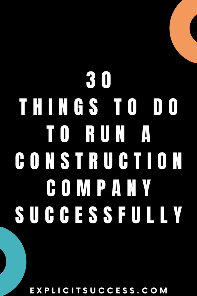 30 Things To Do To Run a Construction Company Successfully