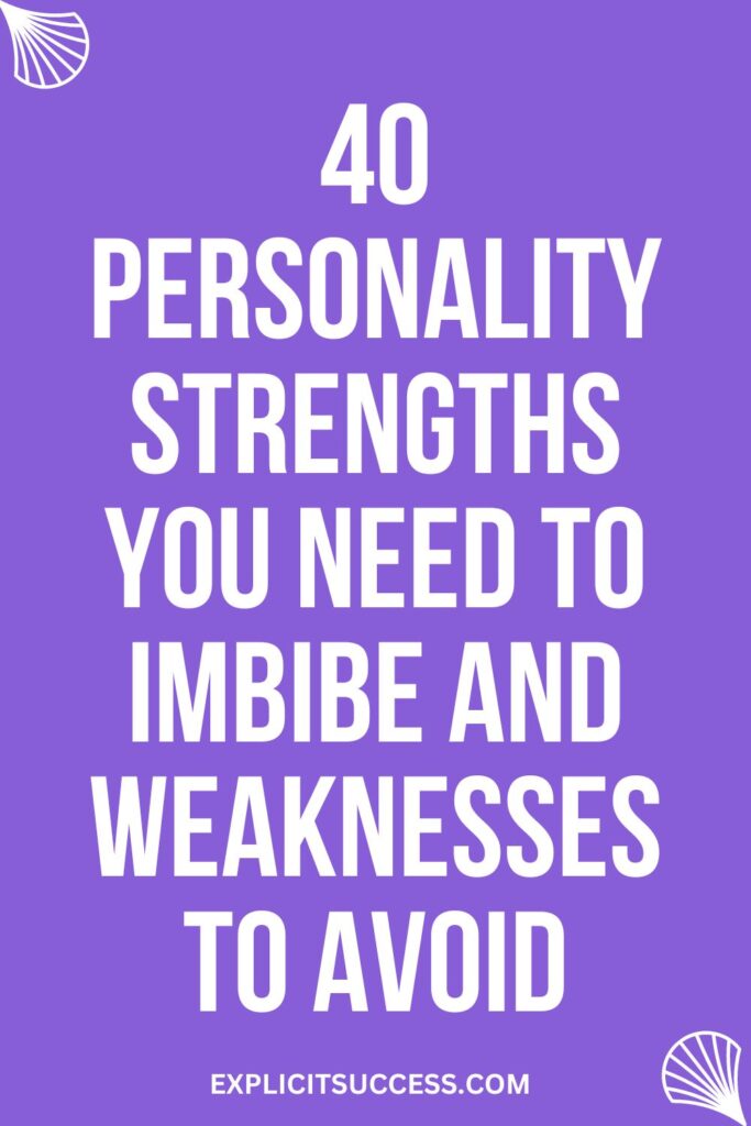40 Personality Strengths You Need To Imbibe And Weaknesses To Avoid