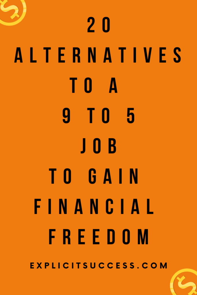 20 Alternatives To A 9 To 5 Job To Gain Financial Freedom