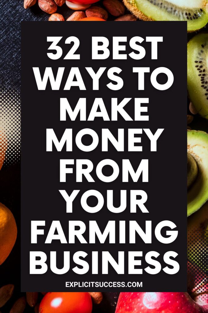 32 Best Ways To Make Money From Your Farming Business