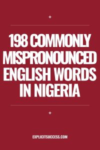 198 Commonly Mispronounced English Words In Nigeria