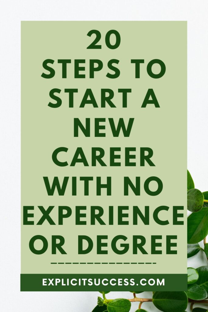 20 Steps To Start A New Career With No Experience or Degree