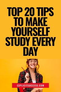 Top 20 Tips To Make Yourself Study Every Day