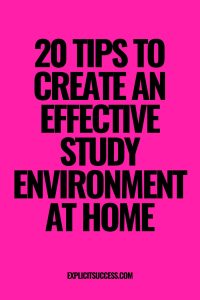 20 Tips To Create An Effective Study Environment At Home