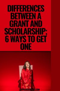 Differences Between A Grant and Scholarship; 6 Ways To Get One