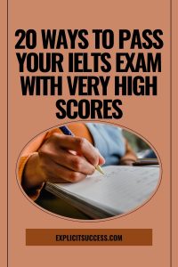 20 Ways To Pass Your IELTS Exam With Very High Scores (1)