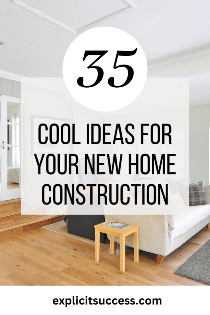 35 cool ideas for your new home construction