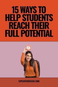 15 Ways To Help Students Reach Their Full Potential