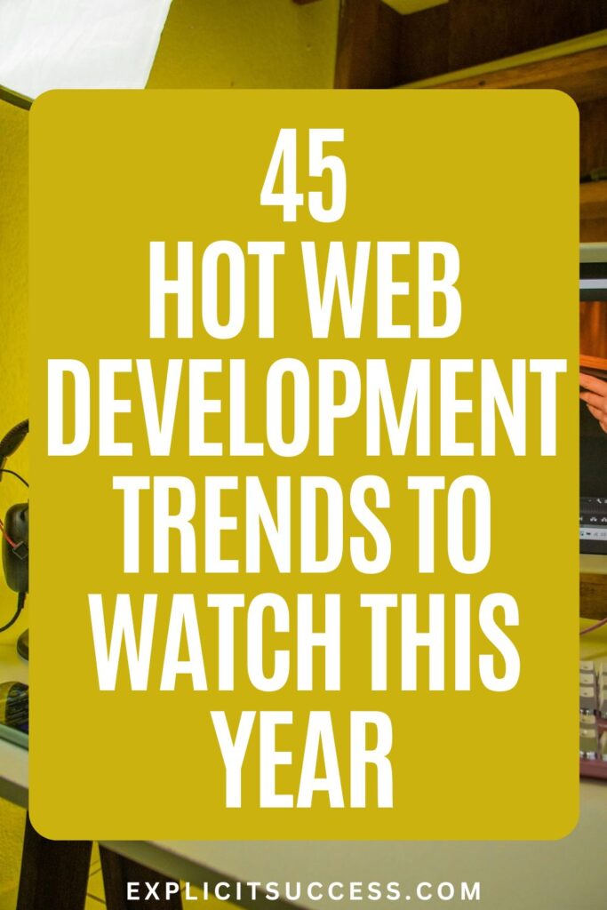 45 Hot Web Development Trends To Watch This Year 