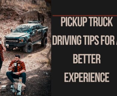 17 Pickup Truck Driving Tips For A Better Experience