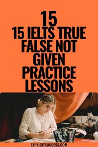 15 IELTS True False Not Given Practice Lessons