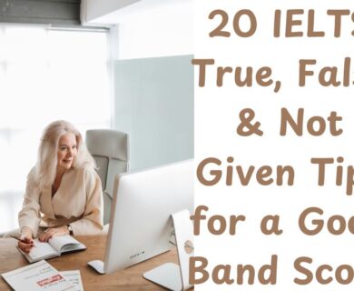 20 IELTS True, False & Not Given Tips for a Good Band Score