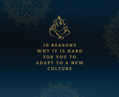 10 Reasons Why It Is Hard For You To Adapt To A New Culture