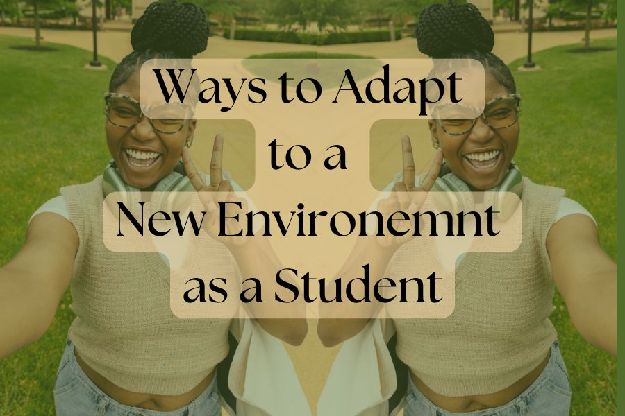20 Ways To Adapt To A New Environment As A Student