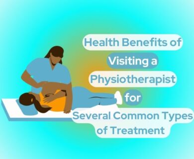 Health Benefits of Visiting a Physiotherapist for Several Common Types of Treatment