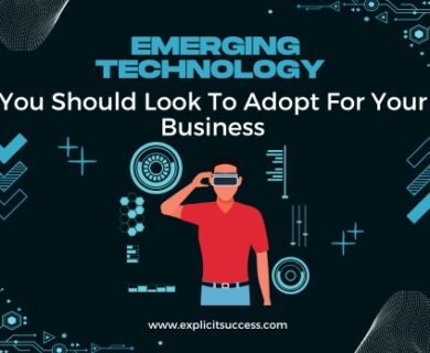 Emerging Technology You Should Look To Adapt For Your Business