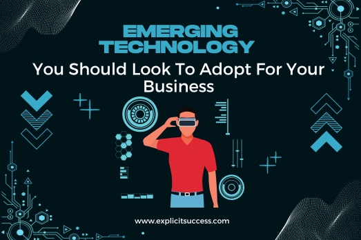 Emerging Technology You Should Look To Adapt For Your Business