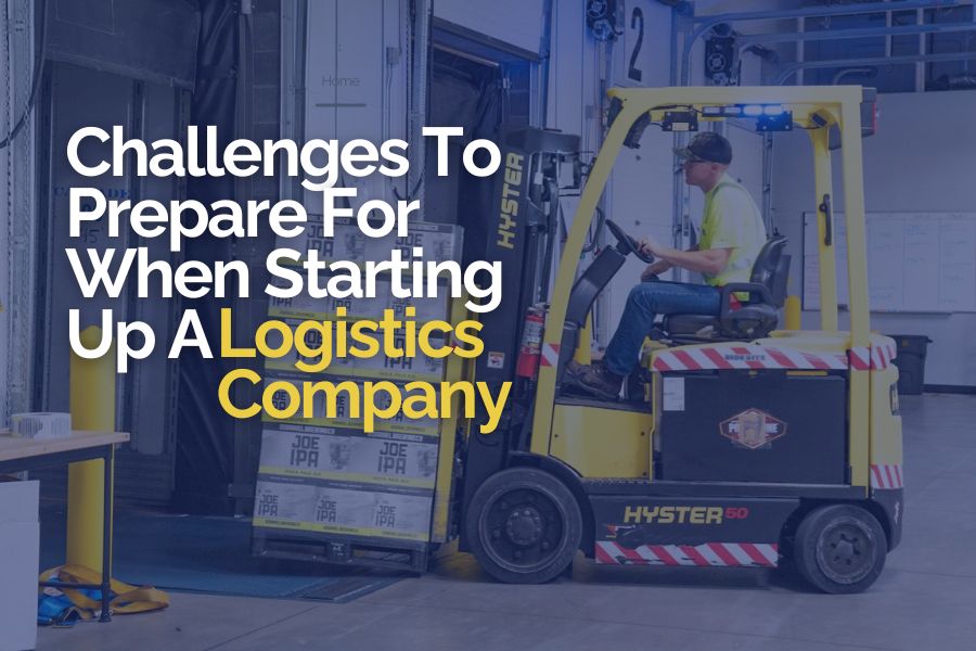 Challenges To Prepare For When Starting Up A Logistics Company