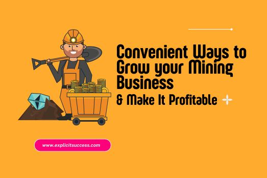 Convenient Ways to Grow your Mining Business & Make if Profitable