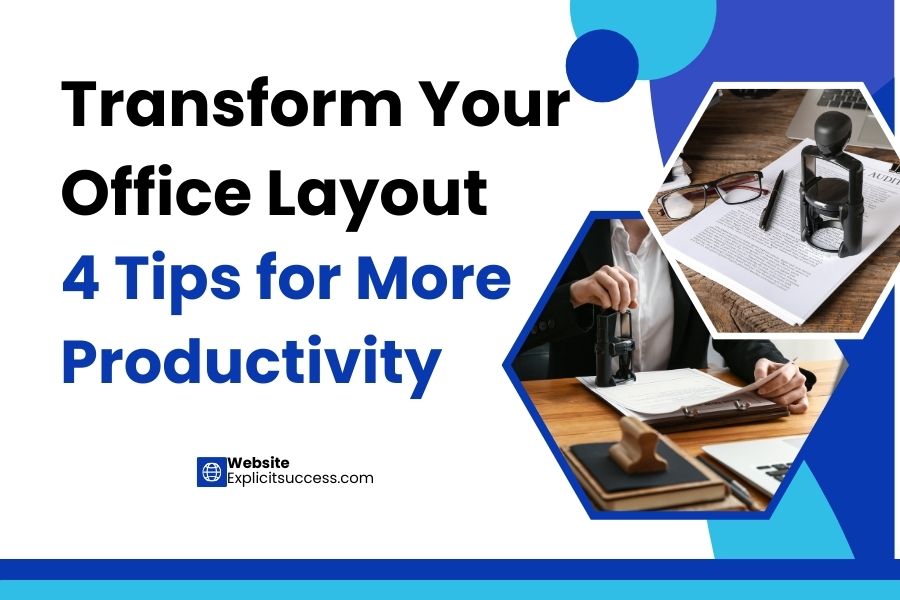 Transform Your Office Layout: 4 Tips for More Productivity