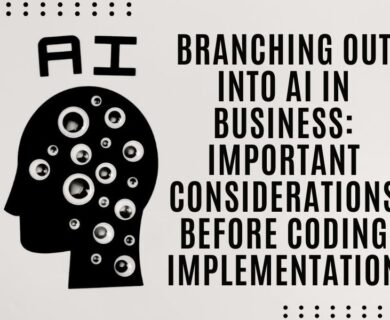 Branching Out into AI in Business Important Considerations Before Coding Implementation