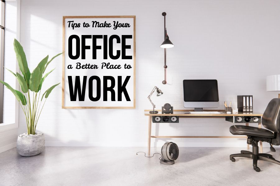 Make Your Office a Better Place to Work