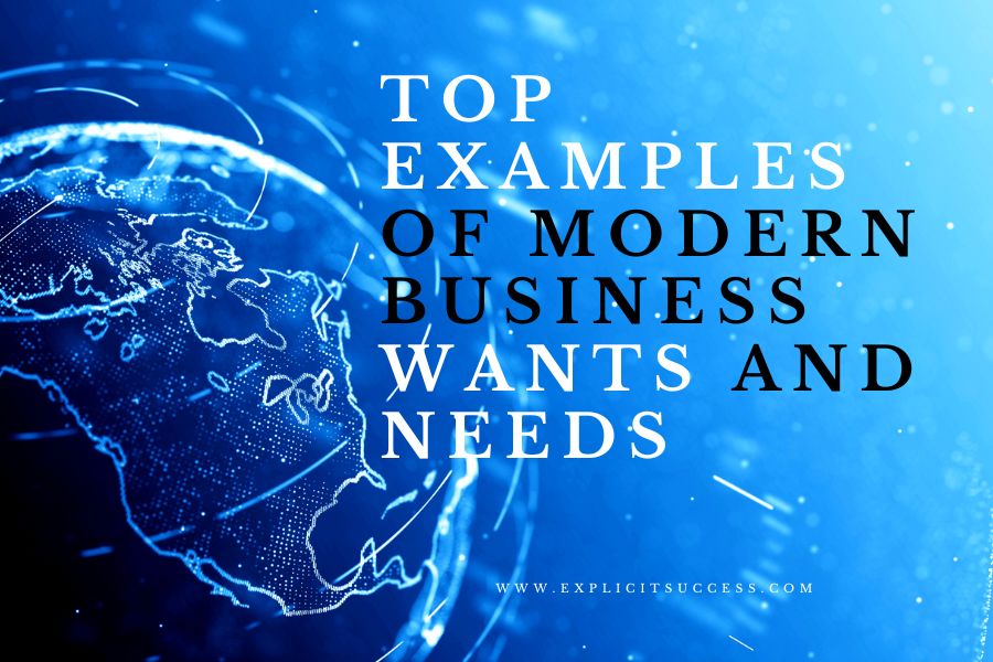 Top Examples of Modern Business Wants and Needs