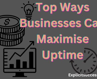 4 Top Ways Businesses Can Maximize Uptime