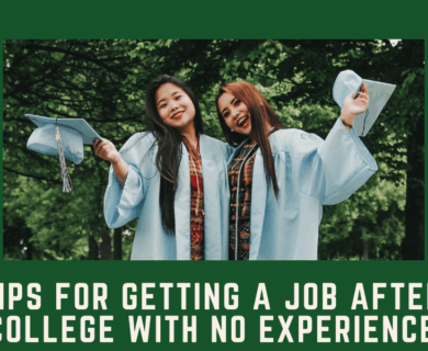 Tips for Getting a Job After College With No Experience