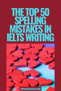 The Top 50 Spelling Mistakes in IELTS Writing