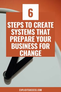 6 Steps to Create Systems That Prepare Your Business for Change 