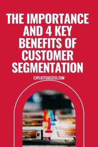 The Importance and 4 Key Benefits of Customer Segmentation