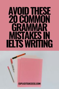 Avoid These 20 Common Grammar Mistakes in IELTS Writing