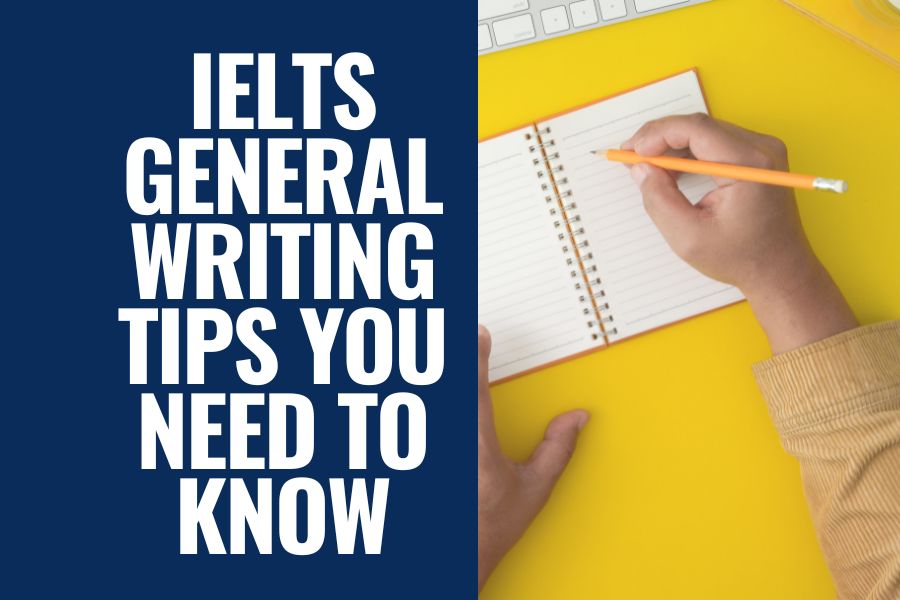 20 IELTS General Writing Tips You Need to Know
